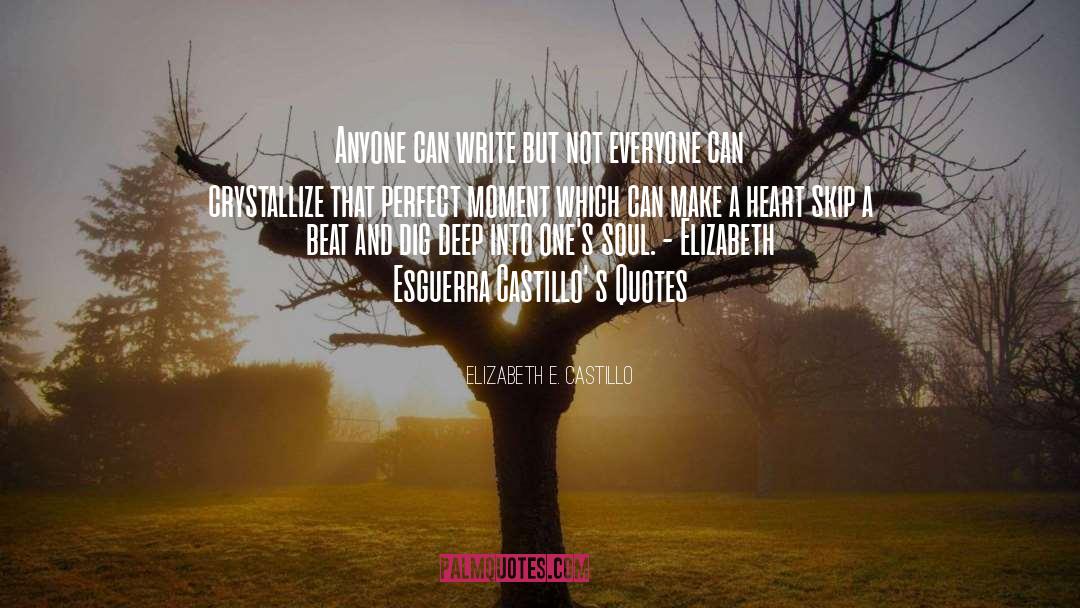 Dig Deep quotes by Elizabeth E. Castillo