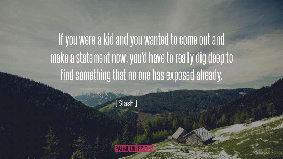 Dig Deep quotes by Slash