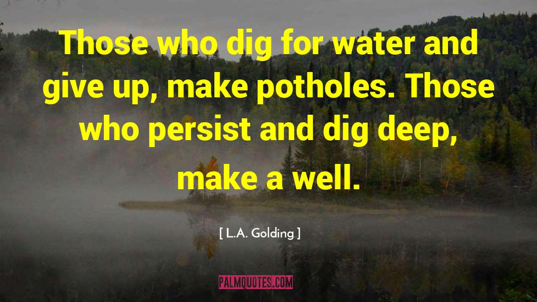 Dig Deep quotes by L.A. Golding
