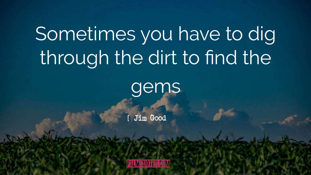 Dig Out quotes by Jim Good