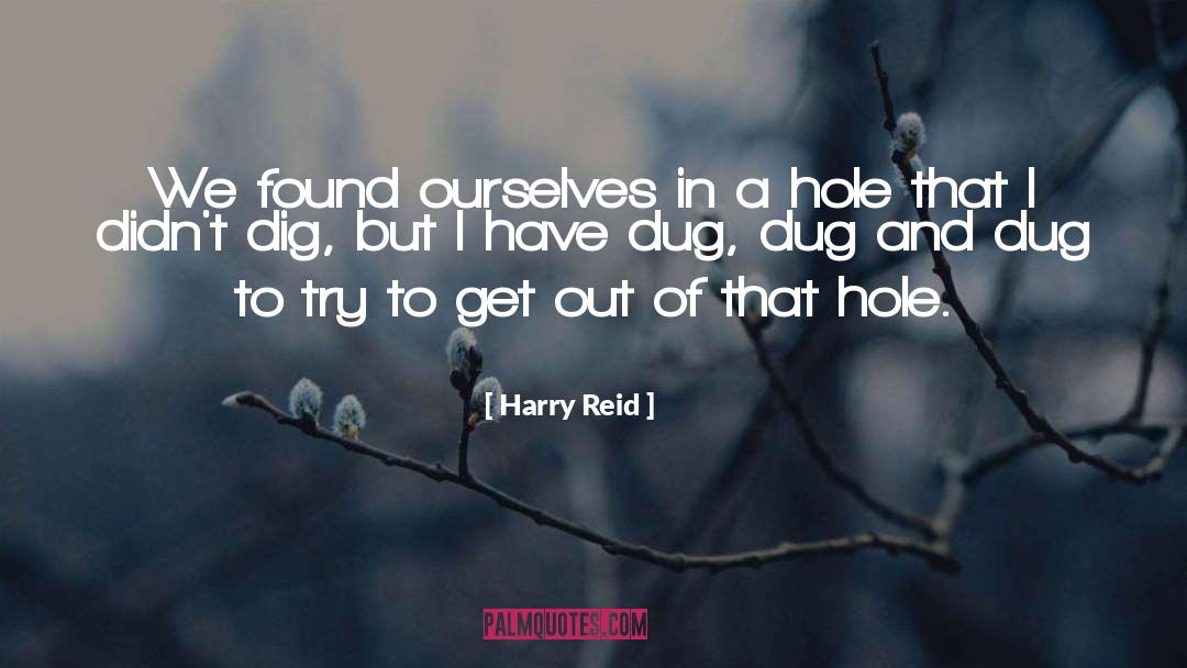 Dig quotes by Harry Reid