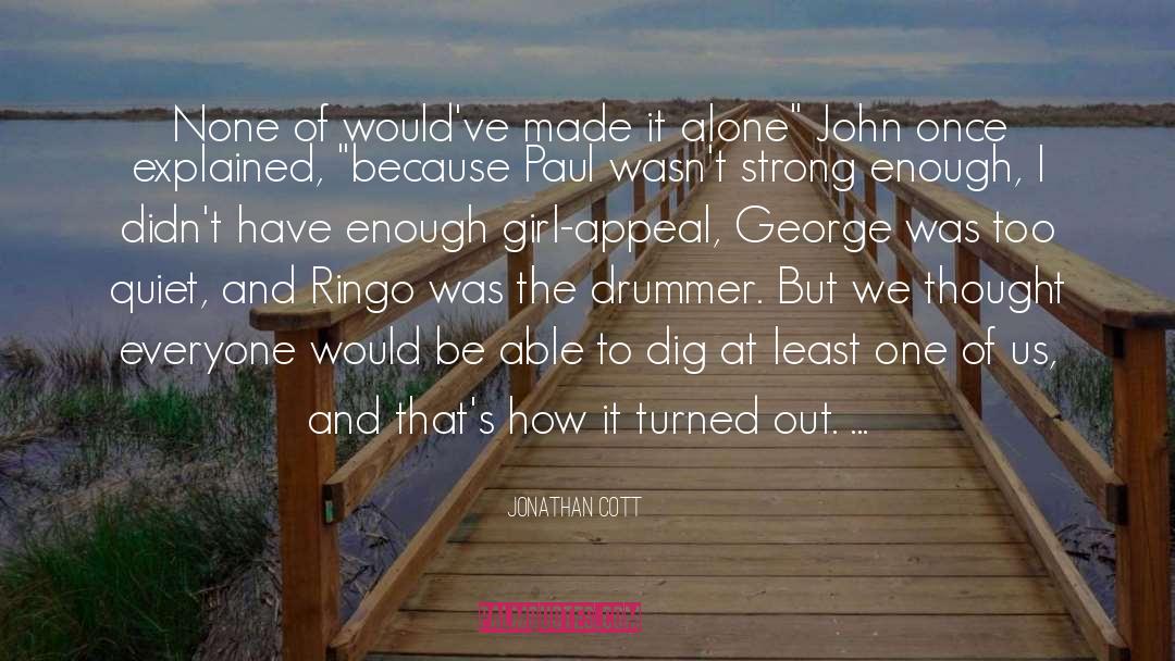 Dig quotes by Jonathan Cott