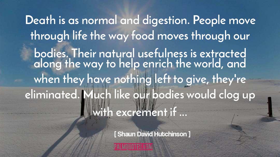 Digestion quotes by Shaun David Hutchinson