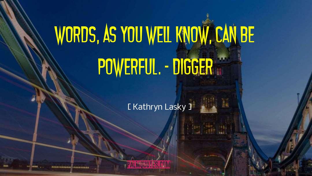 Digger quotes by Kathryn Lasky