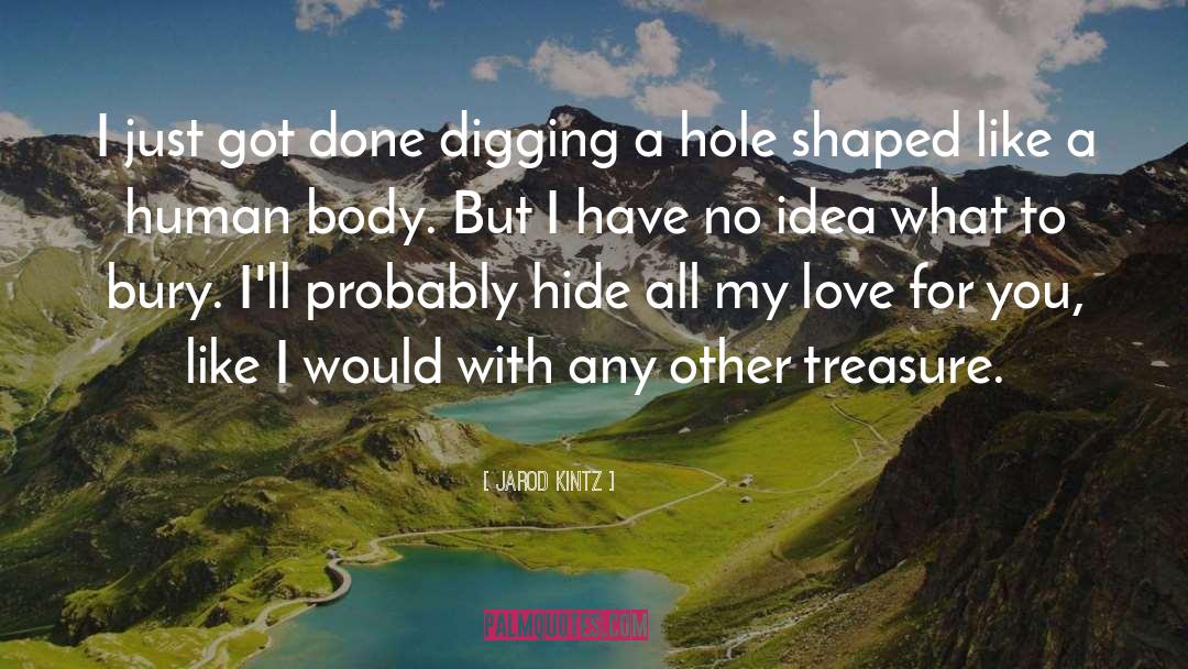 Digging A Hole quotes by Jarod Kintz