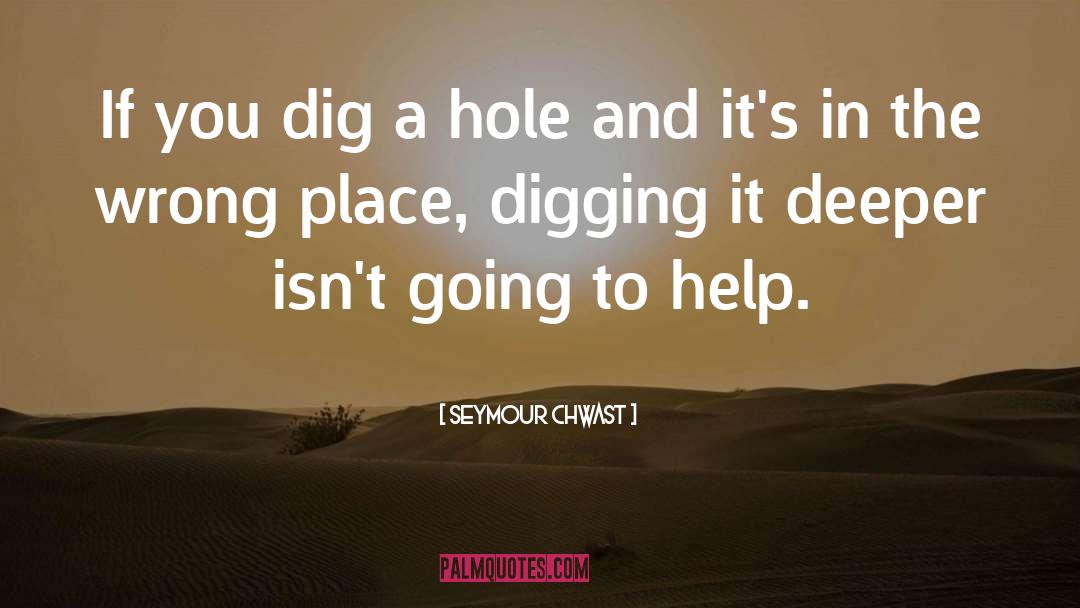 Digging A Hole quotes by Seymour Chwast