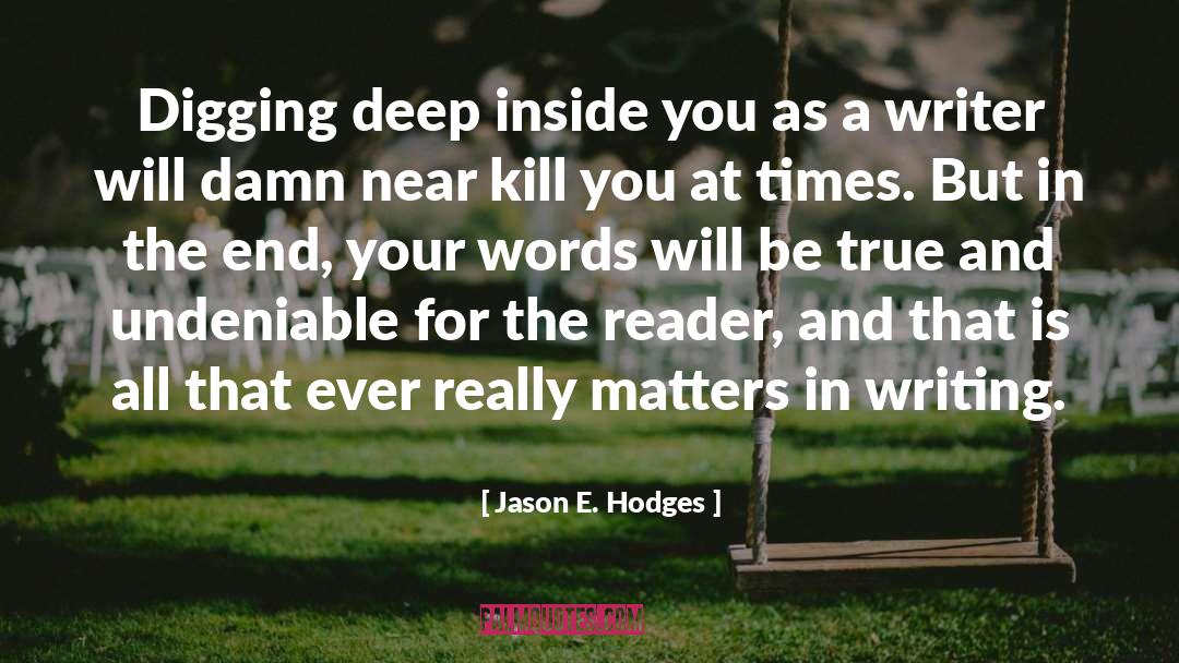 Digging Deep quotes by Jason E. Hodges