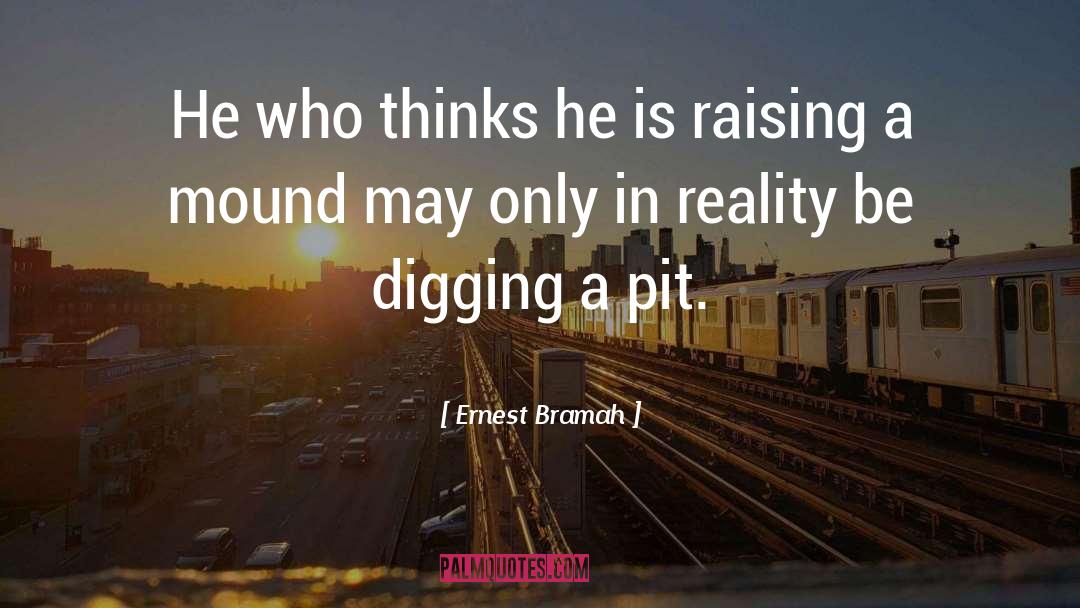 Digging quotes by Ernest Bramah