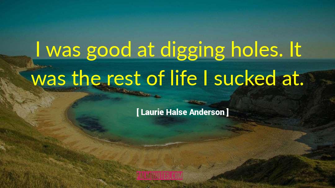 Digging quotes by Laurie Halse Anderson