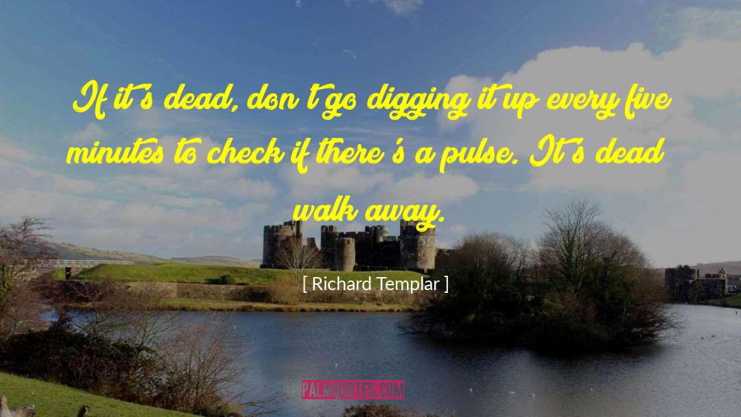 Digging Up Corpses quotes by Richard Templar