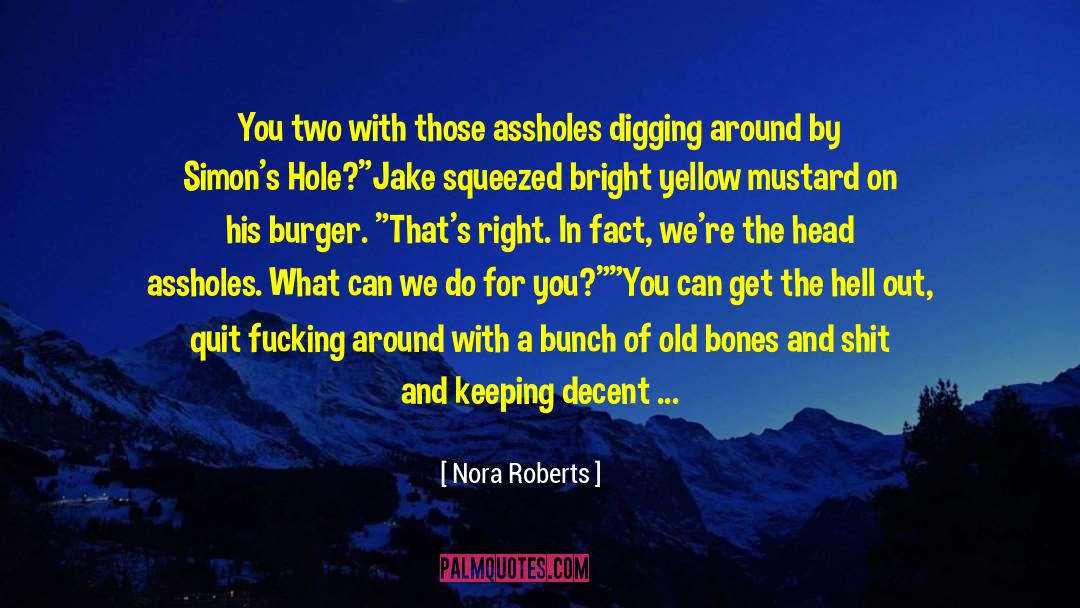 Digging Up Corpses quotes by Nora Roberts