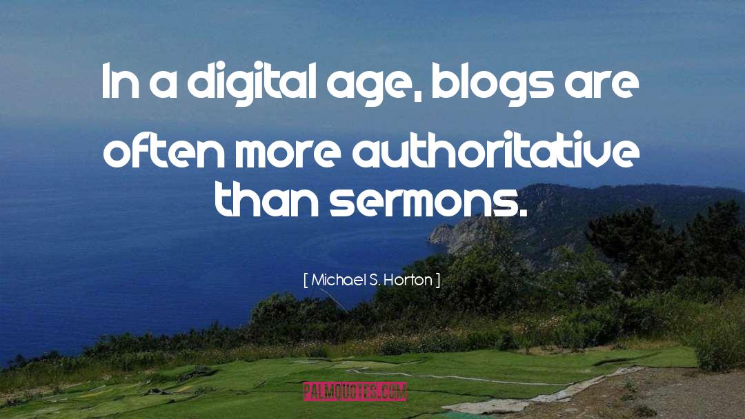 Digital Age quotes by Michael S. Horton