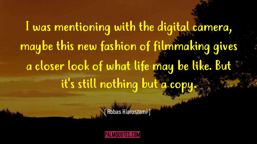 Digital Cameras quotes by Abbas Kiarostami