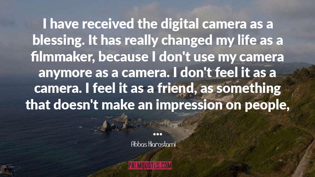 Digital Cameras quotes by Abbas Kiarostami