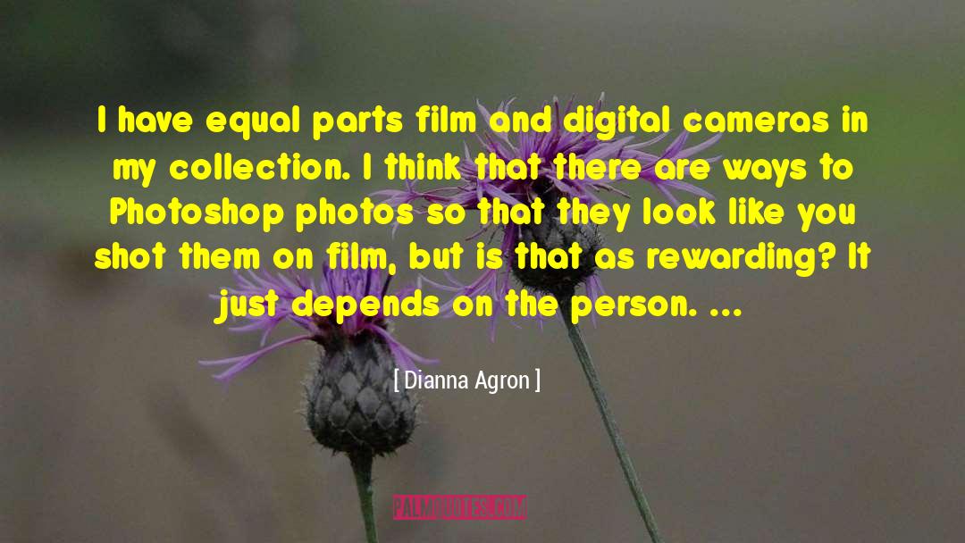 Digital Cameras quotes by Dianna Agron