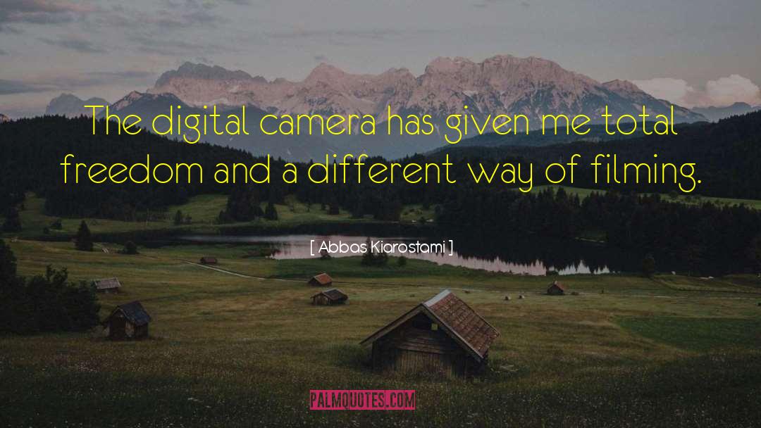 Digital Cameras quotes by Abbas Kiarostami