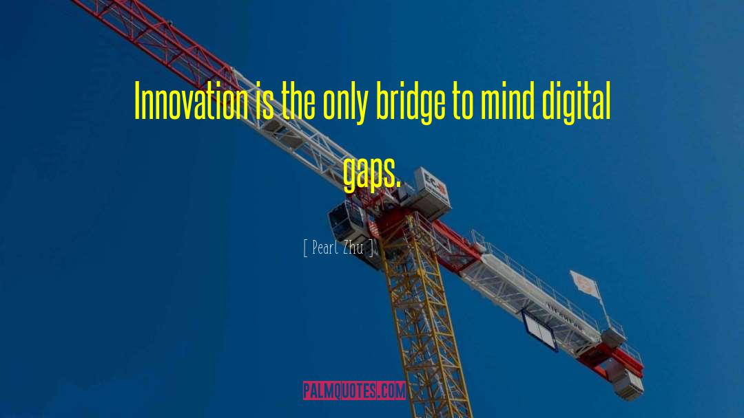 Digital Gaps quotes by Pearl Zhu