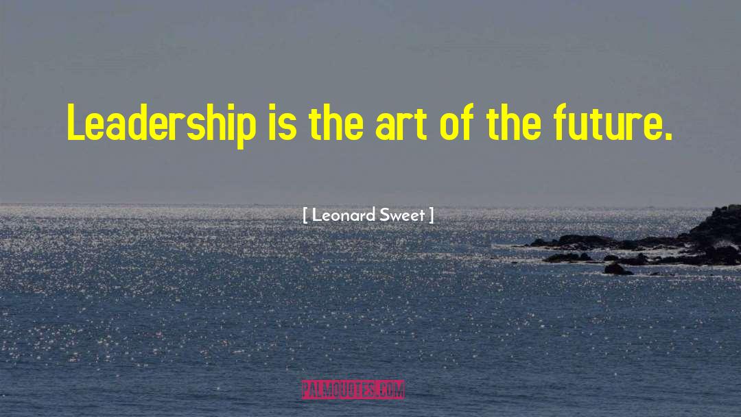 Digital Leadership quotes by Leonard Sweet