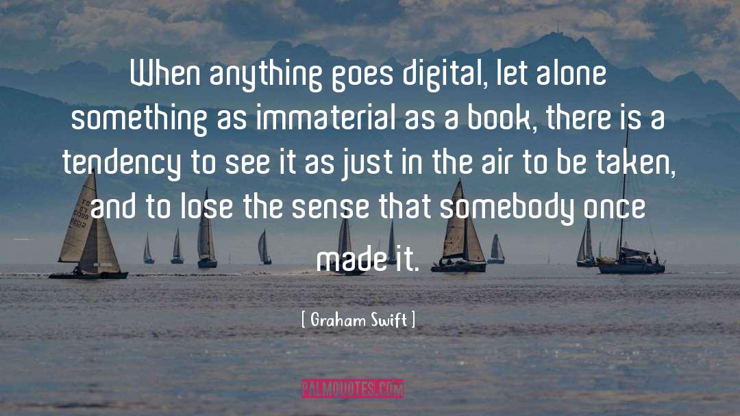 Digital Literacy quotes by Graham Swift