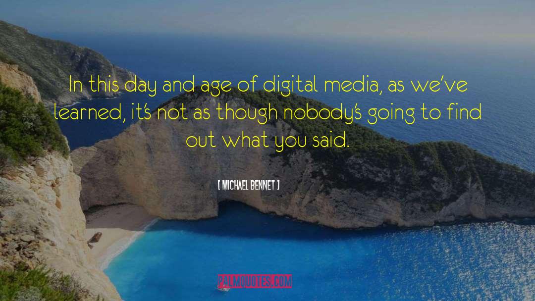 Digital Media quotes by Michael Bennet