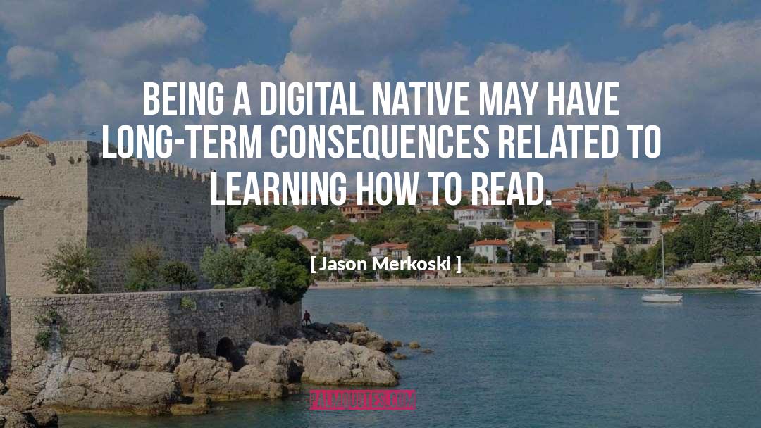 Digital Natives quotes by Jason Merkoski