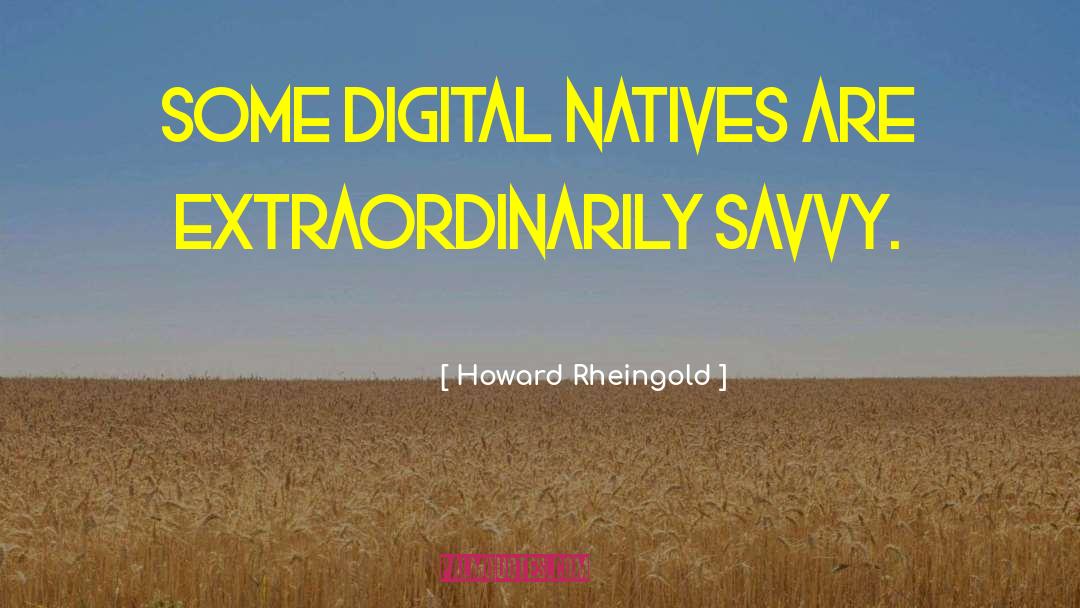 Digital Natives quotes by Howard Rheingold