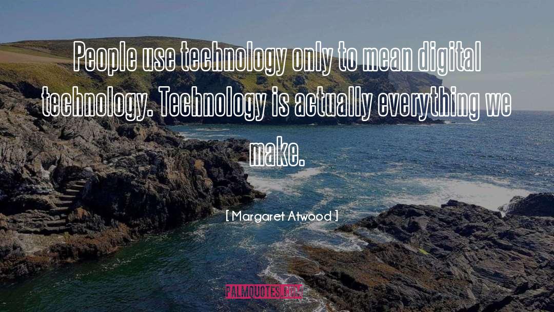 Digital Technology quotes by Margaret Atwood