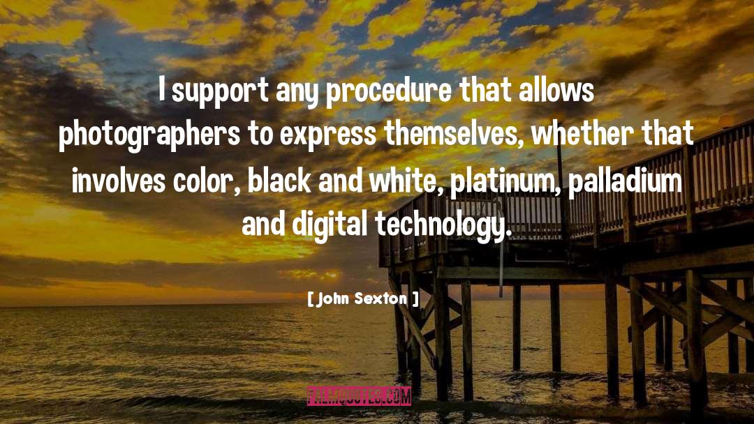 Digital Technology quotes by John Sexton