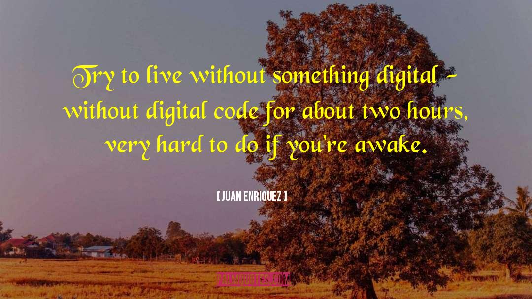 Digital Tools quotes by Juan Enriquez