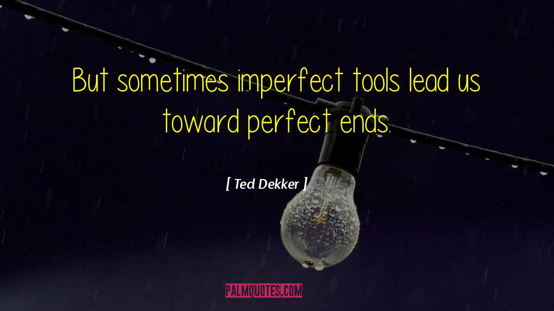 Digital Tools quotes by Ted Dekker