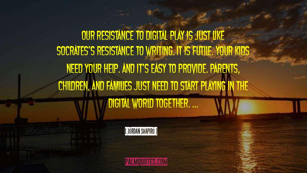 Digital World quotes by Jordan Shapiro