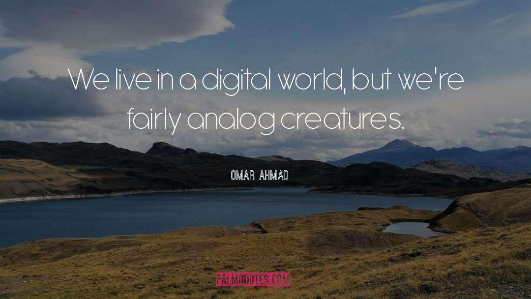 Digital World quotes by Omar Ahmad