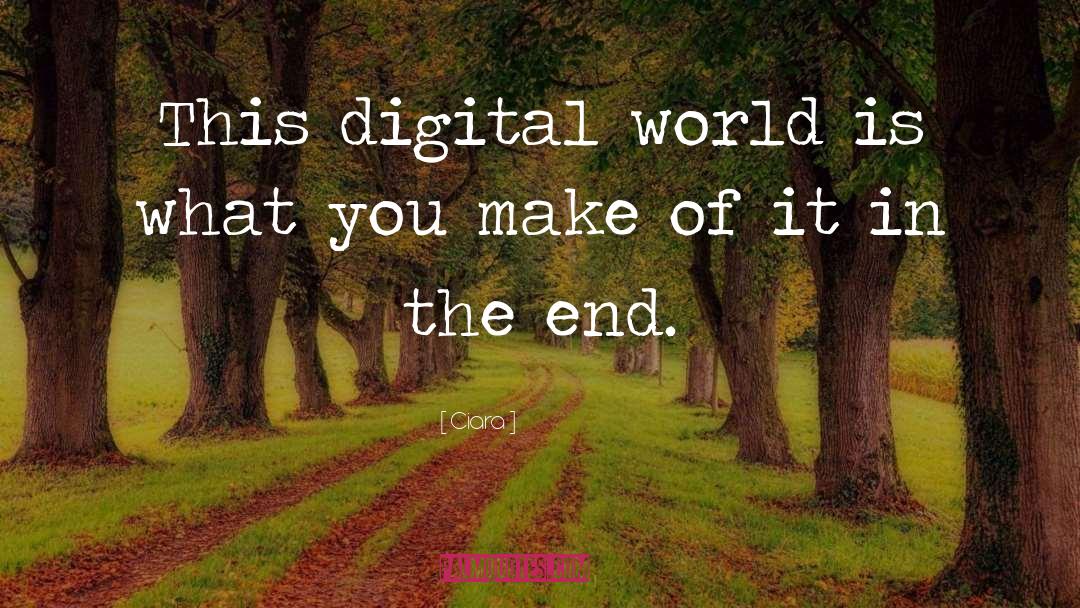 Digital World quotes by Ciara