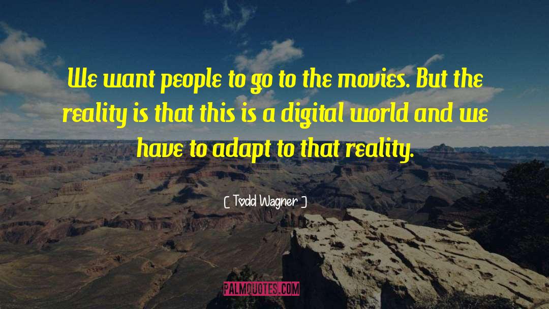 Digital World quotes by Todd Wagner