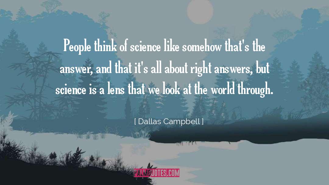 Dignifying Science quotes by Dallas Campbell