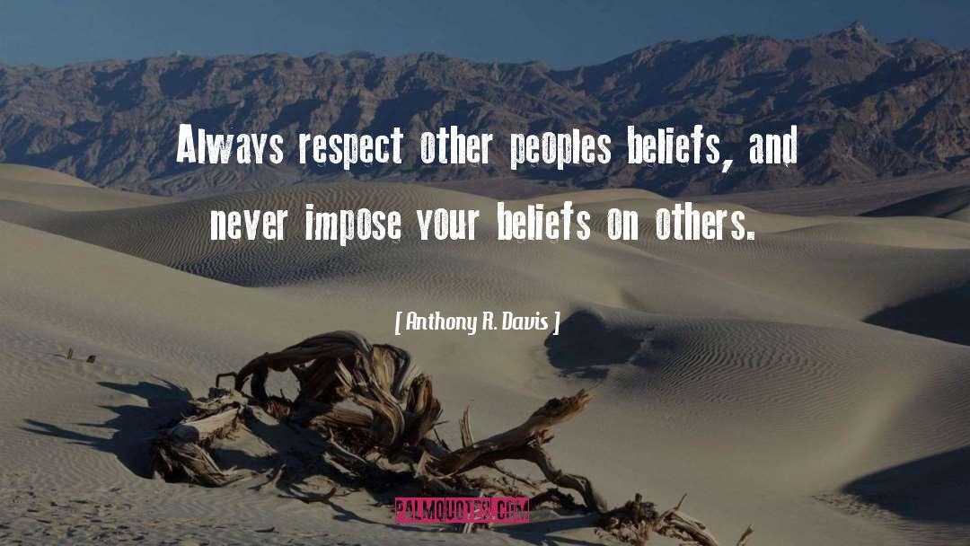 Dignity And Respect quotes by Anthony R. Davis