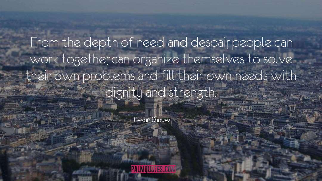 Dignity And Strength quotes by Cesar Chavez