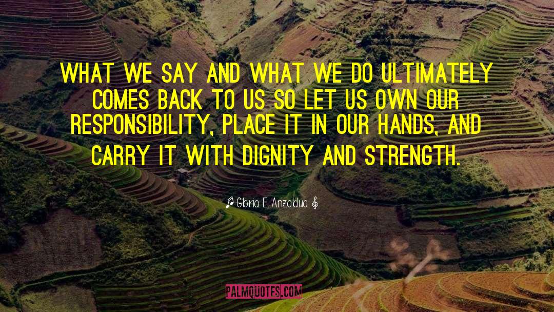 Dignity And Strength quotes by Gloria E Anzaldua