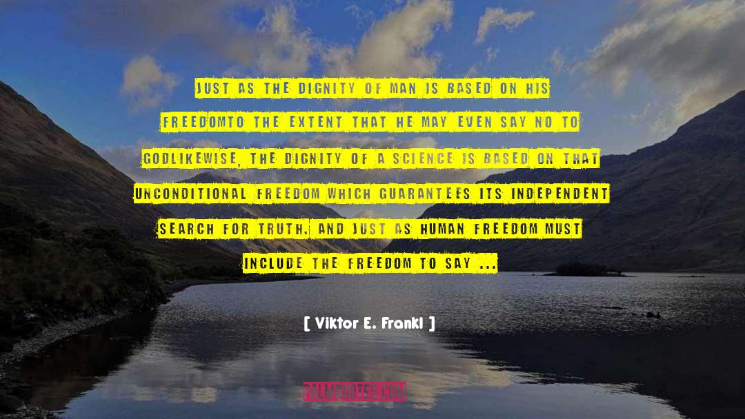 Dignity Freedom Equality quotes by Viktor E. Frankl