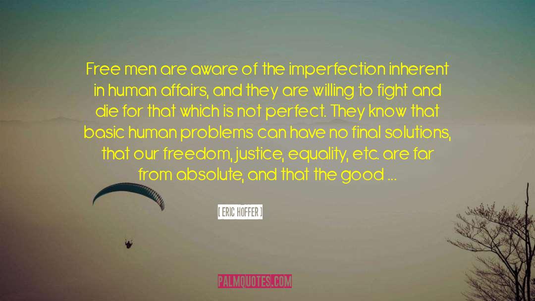 Dignity Freedom Equality quotes by Eric Hoffer