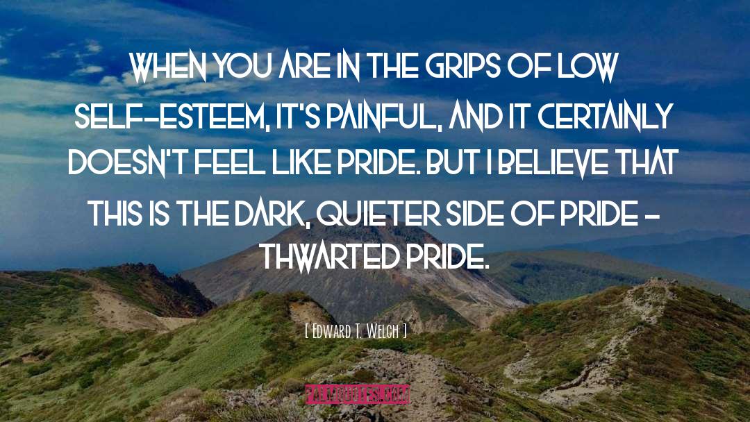 Dignity Isn T Pride quotes by Edward T. Welch