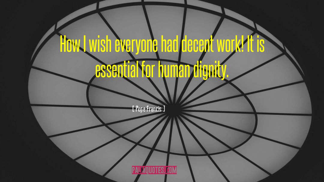 Dignity Of Work quotes by Pope Francis
