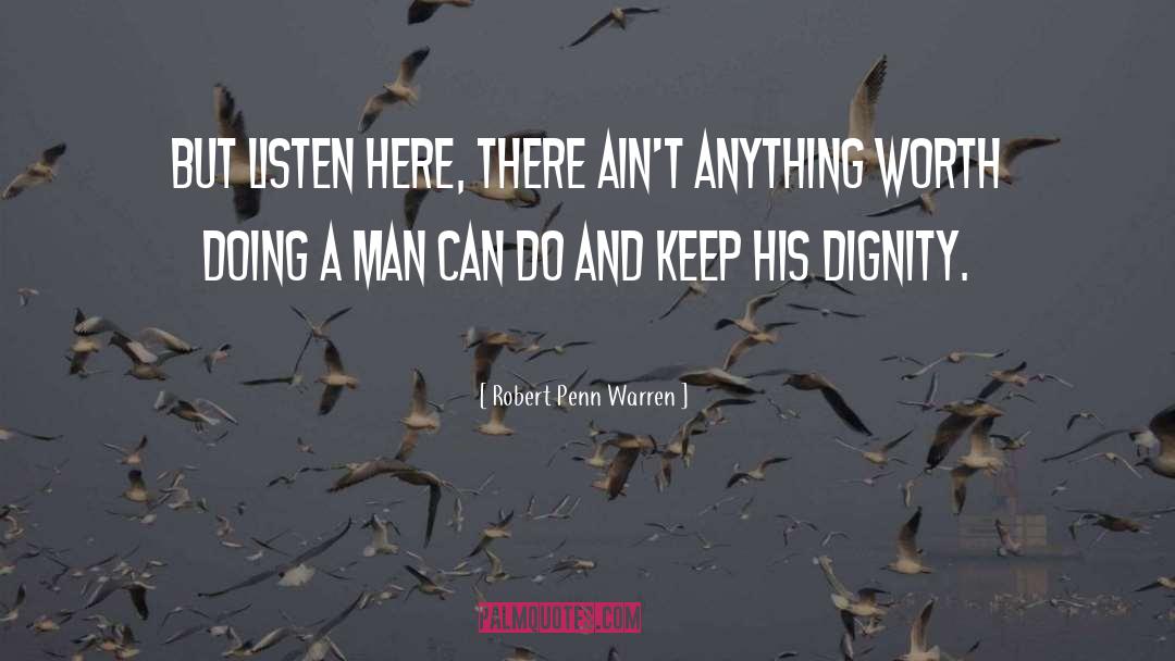 Dignity quotes by Robert Penn Warren