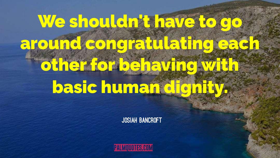 Dignity Tolerance quotes by Josiah Bancroft