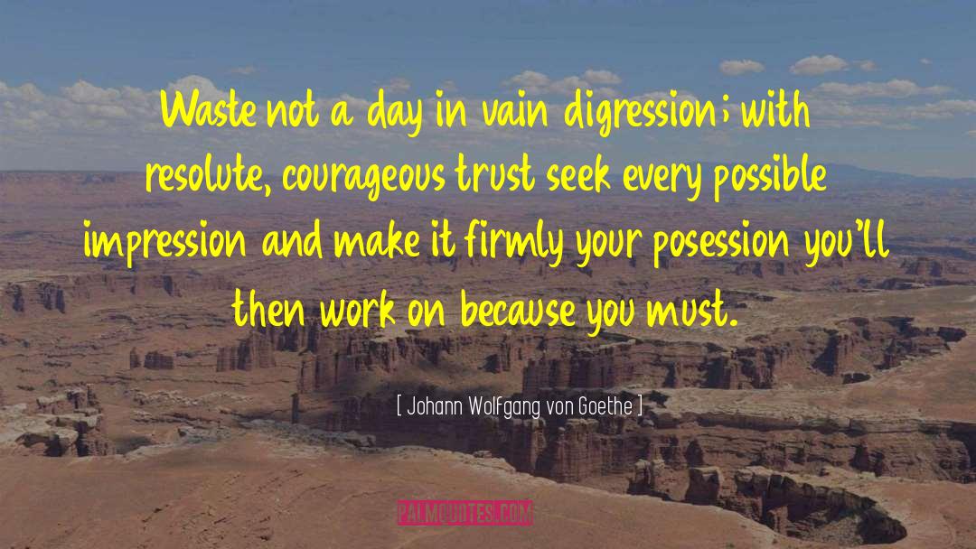 Digression quotes by Johann Wolfgang Von Goethe