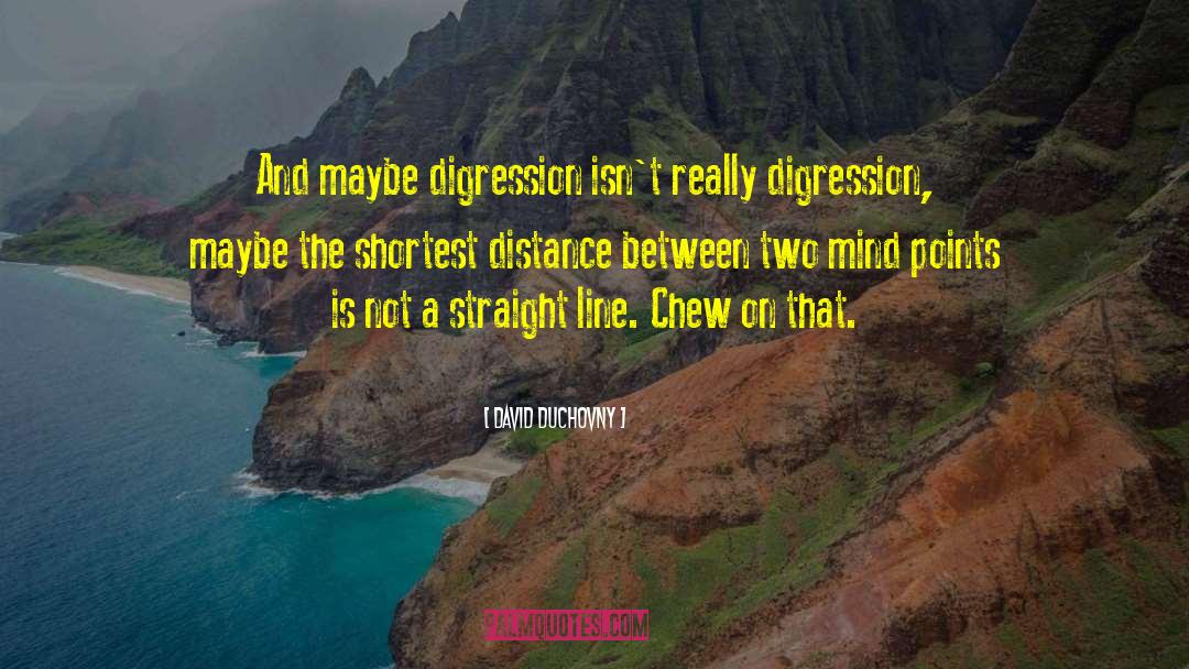 Digression quotes by David Duchovny