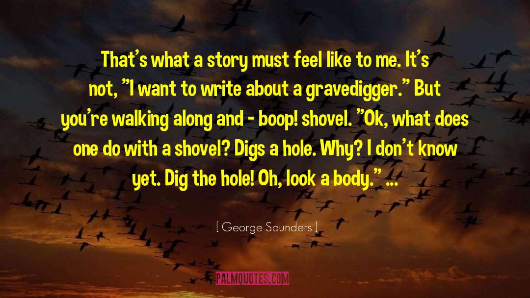 Digs quotes by George Saunders