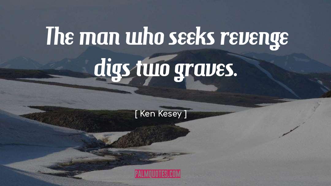 Digs quotes by Ken Kesey