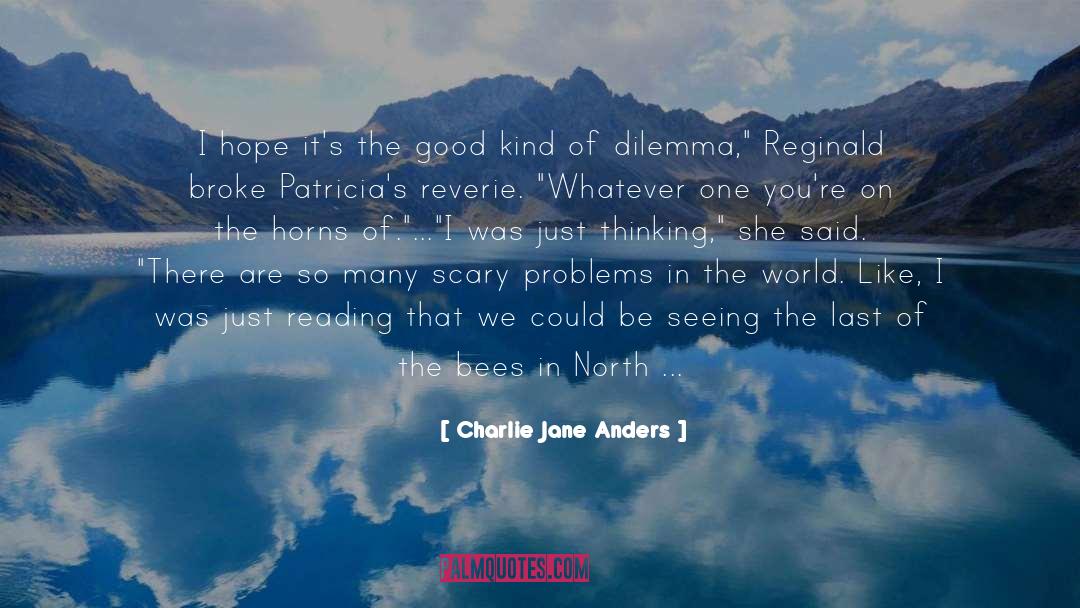 Dilemma quotes by Charlie Jane Anders