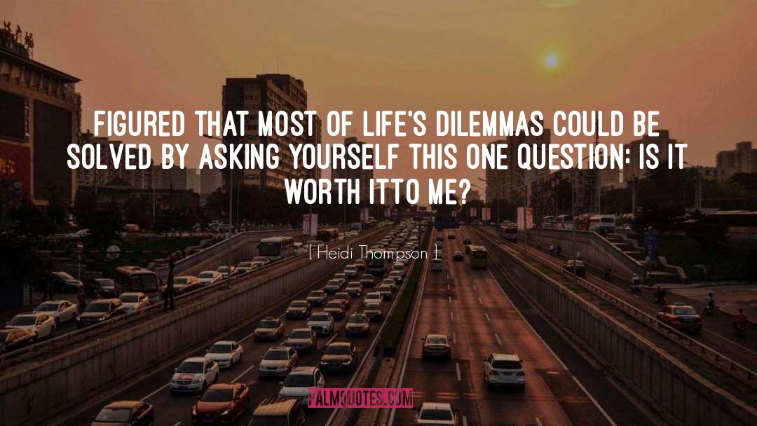 Dilemmas quotes by Heidi Thompson